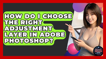 How Do I Choose The Right Adjustment Layer In Adobe Photoshop? - Graphic Design Nerd