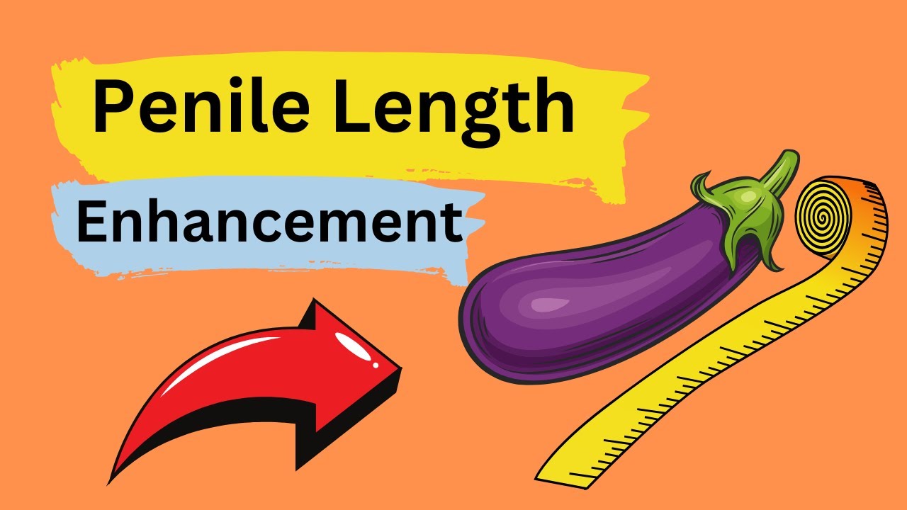Increase Penis | Penile Length Enhancement | What Works According to ...