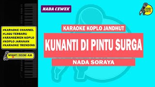 KUNANTI DI PINTU SURGA || KARAOKE KOPLO JARANAN || NADA CEWEK