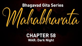 Mahabharata Chapter 58 – WAR: Dark Night