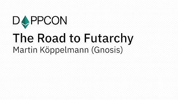 DAPPCON 2018: The Road to Futarchy - Martin Köppelmann (Gnosis)