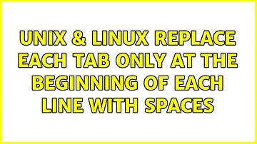 Unix & Linux: Replace each tab ONLY at the beginning of each line with spaces