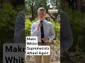 Make White Supremacists Afraid Again