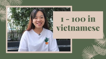 Lesson 29: HOW TO SAY 1 – 100 in VIETNAMESE - Pick Up Vietnamese