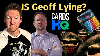Is Geoff Wilson Lying about Cards HQ?