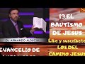 13 EL BAUTISMO DE JESÚS, Armando Alducin. Evangelio de Lucas [Serie]