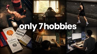 only 7 hobbies that actually improve your life