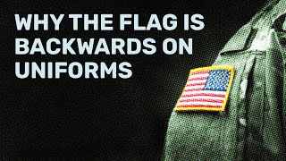 Why is the American Flag Backwards on Military Uniforms? Why Is The American Flag Backward On Military Uniforms History July4th Funfacts