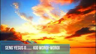 #Seng Yesus O ~ Kio Woroi - Woroi#