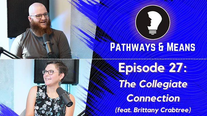 Pathways & Means Ep.27 - "The Collegiate Connectio...