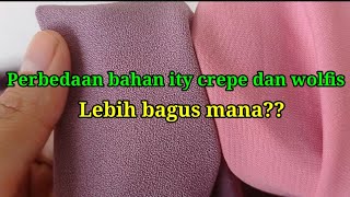 PERBEDAAN BAHAN ITY CREPE DAN WOLFIS