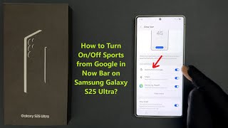 How to Turn On/Off Sports from Google in Now Bar on Samsung Galaxy S25 Ultra? screenshot 5