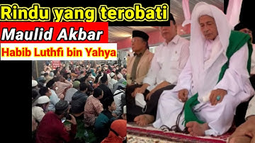 Maulid Akbar Habib Luthfi bin Yahya Pekalongan, Rindu yang terobati