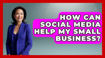 How Can Social Media Help My Small Business? - Learn As An Adult