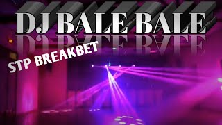 DJ BALE BALE KETINGGIAN/STP BREAKBEAT
