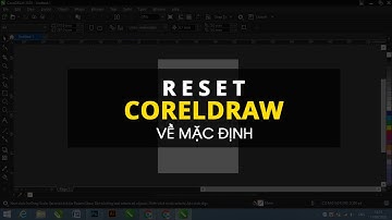 Reset CorelDRAW về mặc định