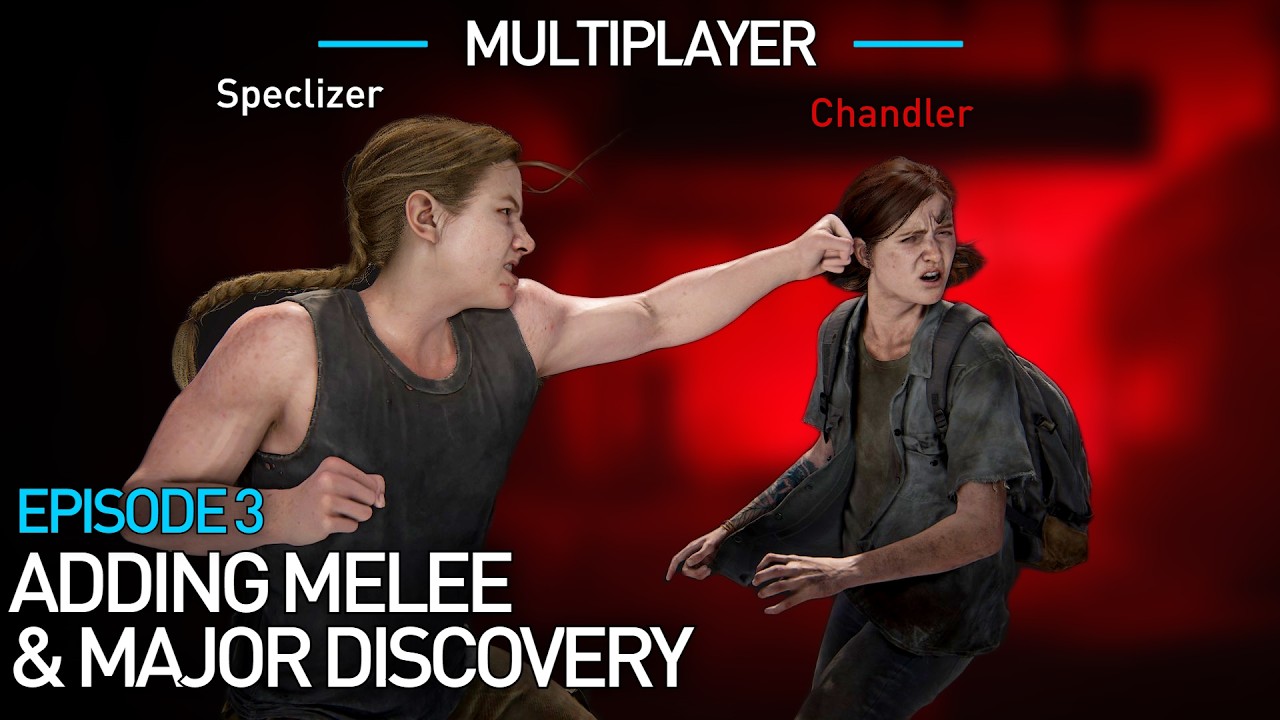 Melee & Major Discovery! | Adding Multiplayer to The Last of Us Part II (Episode 3)