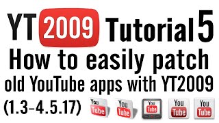YT2009 Tutorial #5 - How to Easily Patch Old YouTube Apps with YT2009 (Windows / Android)