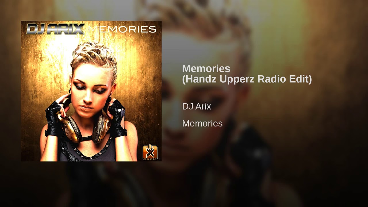 DJ Arix - Memories (Handz Upperz Radio Edit) ★