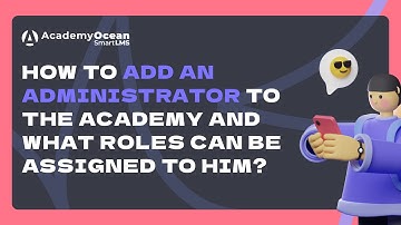 AcademyOcean LMS video tutorial: How to add an Admin and what Roles can be assigned to him?