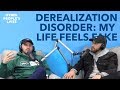 Derealization Disorder: My Life Feels Fake | Other People's Lives