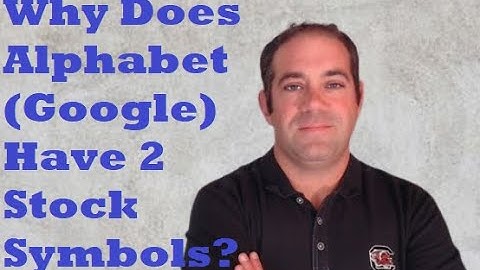 Why Does Alphabet (Google) Have 2 Different Stock Symbols?