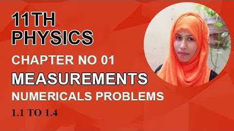 FSC Physics book 1, Ch 1, Numericals Problems, Problem no 1.1 to 1.4 -Inter Part 1 Physics