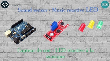 Arduino - Sound sensor  Music reactive LED - LED réactive à la musique  + Schéma and Code