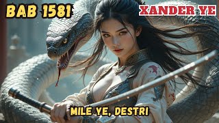 Xander Ye 1581 :  MILE YE, DESTRI!🔥  Misteri Terungkap!