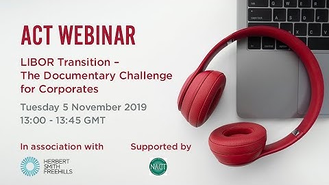ACT Webinar: recording 2019: LIBOR Transition – The Documentary Challenge for Corporates