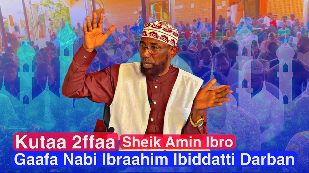Kutaa 2ffaa Seenaa Nabi Ibraahim Gaafa Abiddatti Darbamu. Sheik Amin Ibrootin