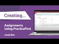 Creating Assignments Using PracticeFirst