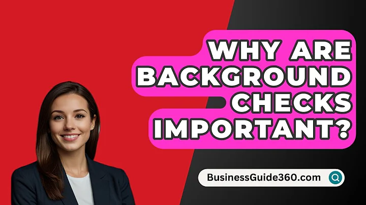 Why Are Background Checks Important? - BusinessGuide360.com