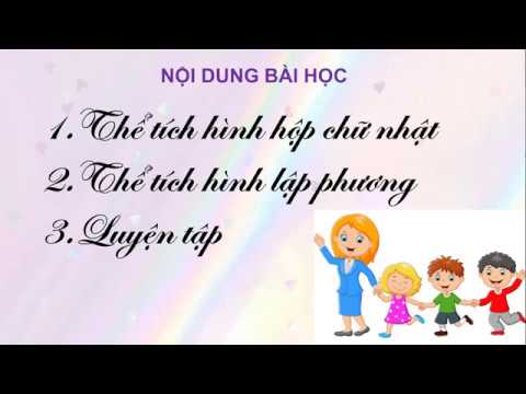 Video Bài giảng môn Toán: Thể tích hình hộp chữ nhật, hình... - youtube