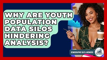 Why Are Youth Population Data Silos Hindering Analysis? - Demographic Data Answers