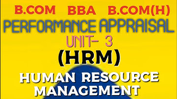 Unit 3/ Performance Appraisal / HRM( Human resource management ) Bcom/BBA/BCom(H)