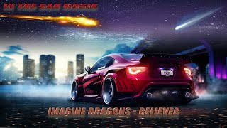 Imagine Dragons - Believer (BASS BOOSTED 🔥 SONGS FOR CAR🔥 SLOWED )