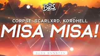 CORPSE, Scarlxrd, Kordhell - MISA MISA! [Bass Boosted]