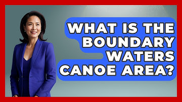 What Is The Boundary Waters Canoe Area? - The Midwest Guru