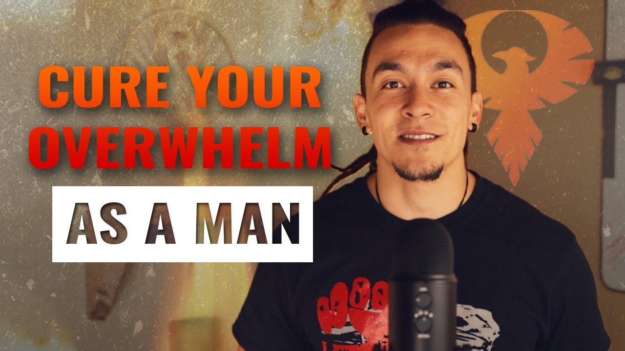 3 Steps To CURE OVERWHELM As A MAN YouTube