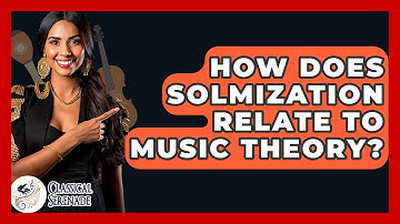 How Does Solmization Relate To Music Theory? - Classical Serenade
