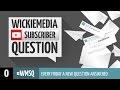 Wickiemedia subscriber questions wmsq e00