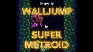 How to Walljump  in Super Metroid Tutorial