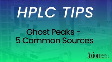 Ghost Peaks in HPLC - 5 common sources