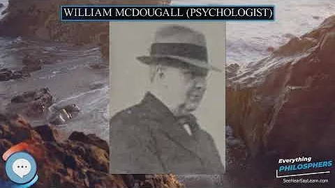William McDougall psychologist  Everything Philoso...