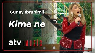 Günay İbrahimli - Kimə nə