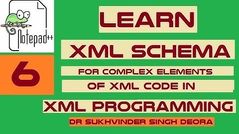 Lesson 6: XML Programming: XSD Schema for Complex Elements Part 1