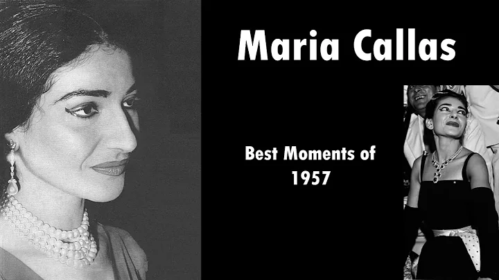 Maria Callas Best Moments of the year 1957