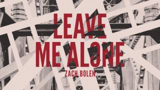 Watch Zach Bolen Leave Me Alone video