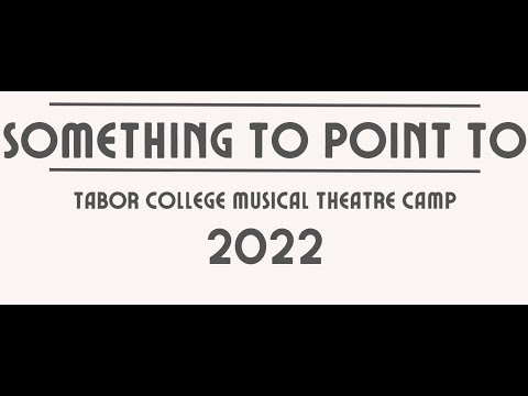 Something To Point To: Tabor College Musical Theatre Camp